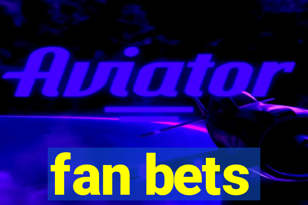 fan bets